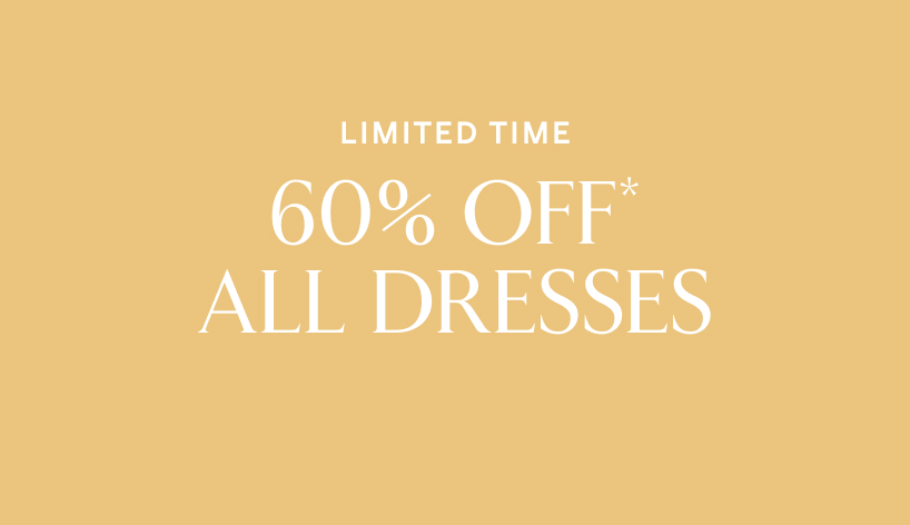 Limited time. 60% off all dresses*. Shop Women. Limited time only